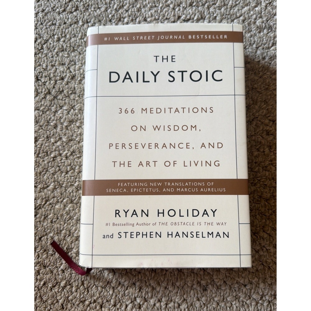 Daily Stoic 366 Meditations on Wisdom Perseverance & the Art of Living R Holiday